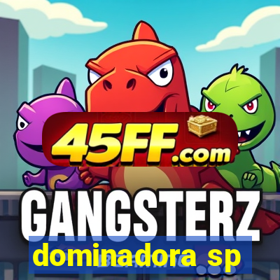 dominadora sp